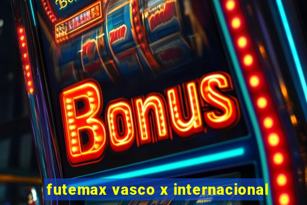 futemax vasco x internacional