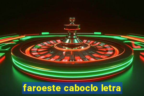 faroeste caboclo letra