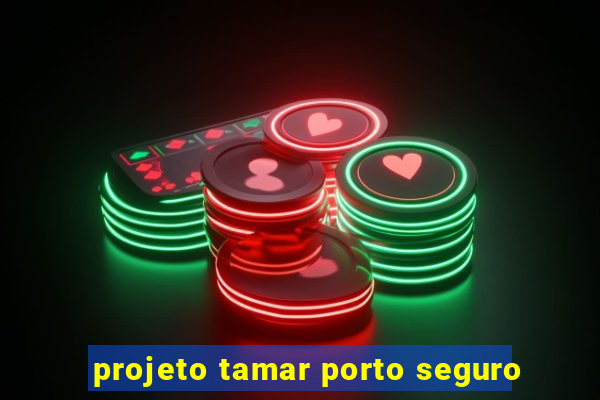 projeto tamar porto seguro