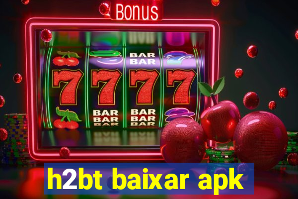 h2bt baixar apk