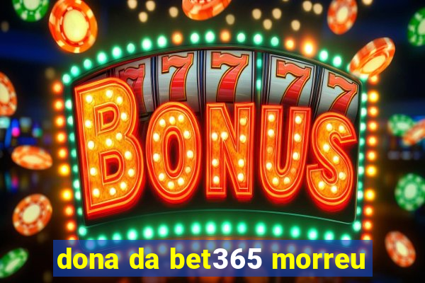 dona da bet365 morreu