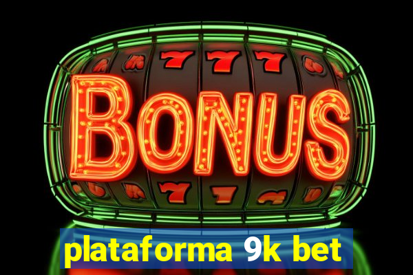 plataforma 9k bet