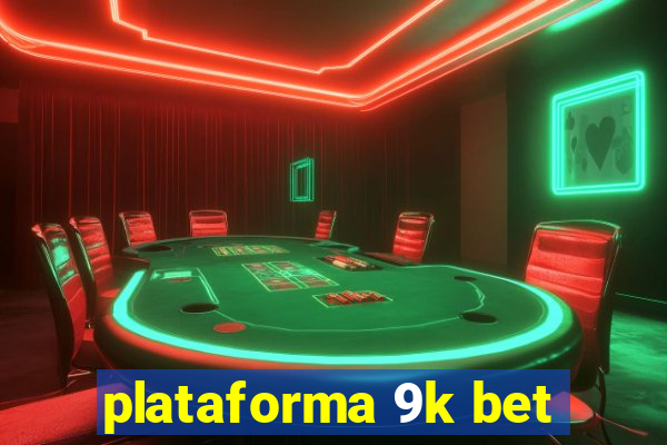 plataforma 9k bet