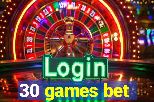 30 games bet
