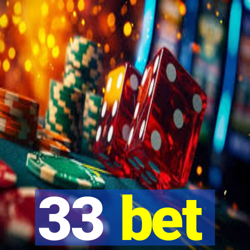 33 bet