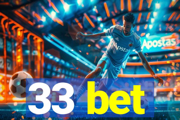33 bet