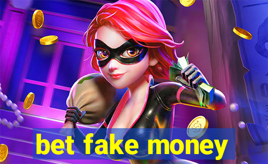 bet fake money