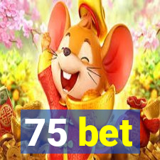 75 bet