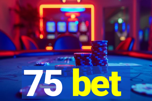 75 bet