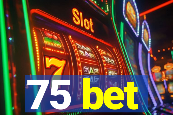 75 bet