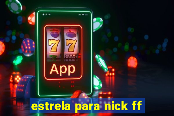 estrela para nick ff