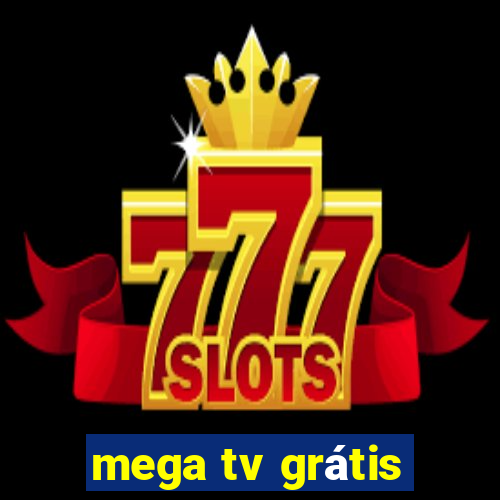 mega tv grátis
