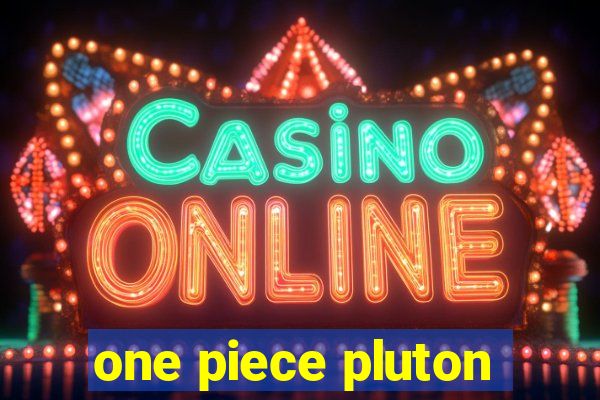 one piece pluton
