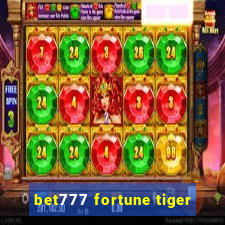 bet777 fortune tiger
