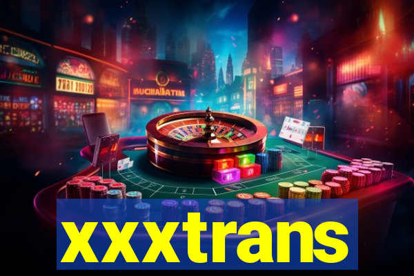 xxxtrans