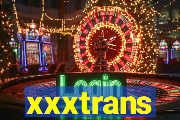 xxxtrans