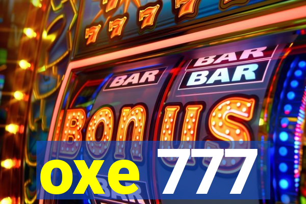 oxe 777