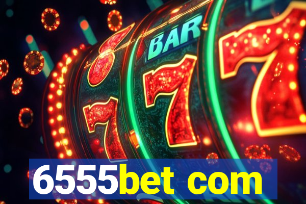 6555bet com