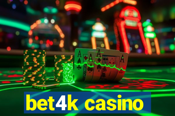 bet4k casino