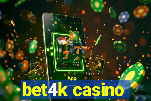 bet4k casino