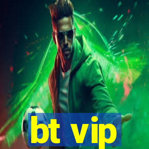 bt vip
