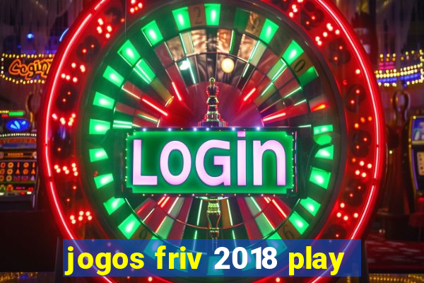 jogos friv 2018 play