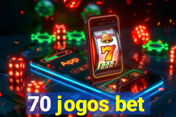 70 jogos bet