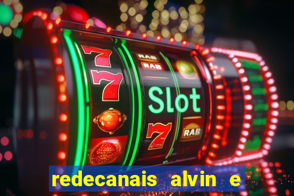 redecanais alvin e os esquilos