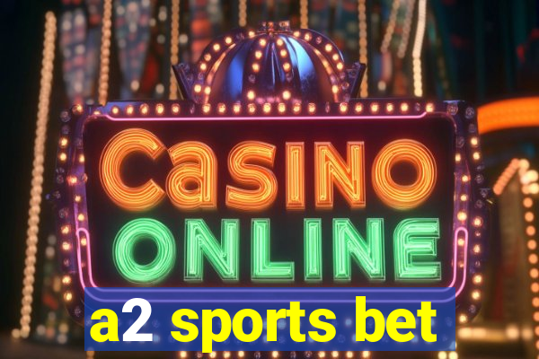 a2 sports bet