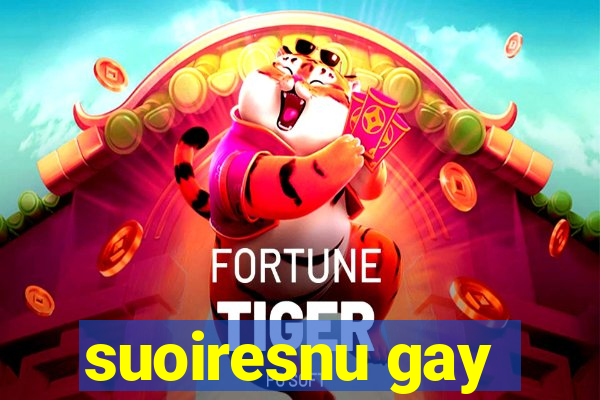 suoiresnu gay