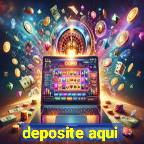deposite aqui