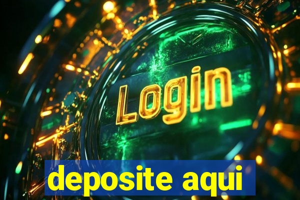 deposite aqui