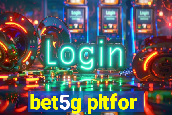 bet5g pltfor