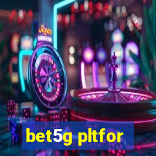 bet5g pltfor