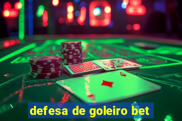 defesa de goleiro bet