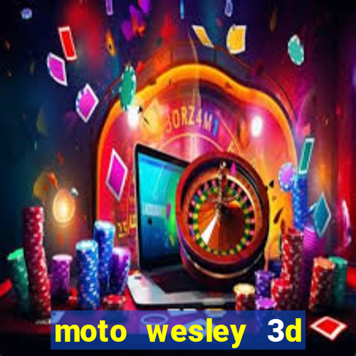 moto wesley 3d dinheiro infinito