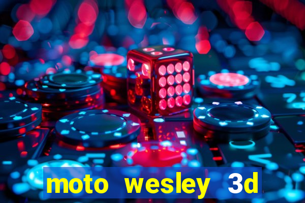 moto wesley 3d dinheiro infinito