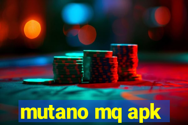 mutano mq apk