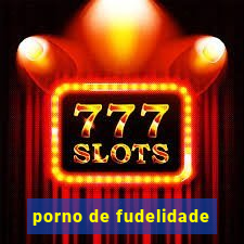 porno de fudelidade