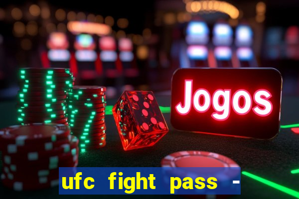 ufc fight pass - tv ao vivo
