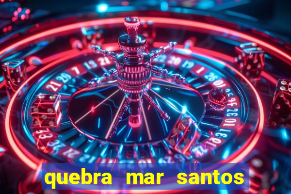 quebra mar santos ao vivo