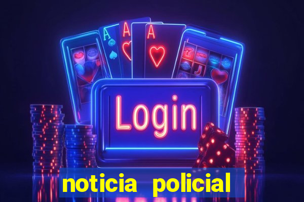 noticia policial cachoeira bahia