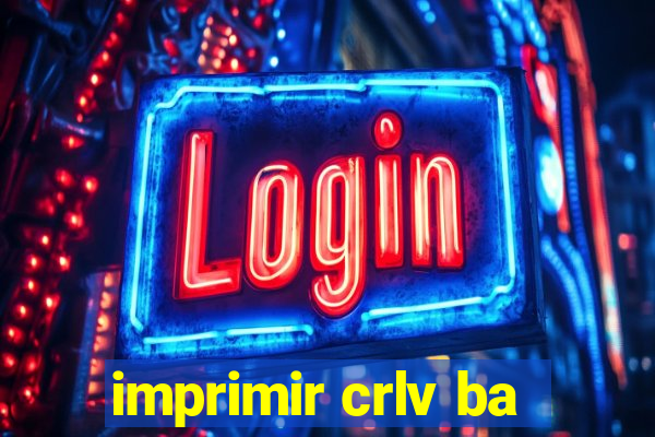 imprimir crlv ba