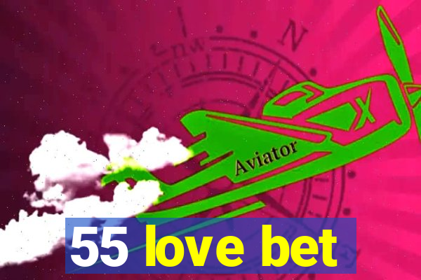 55 love bet