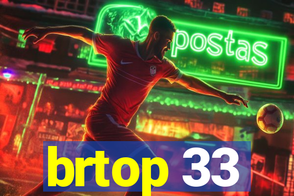 brtop 33