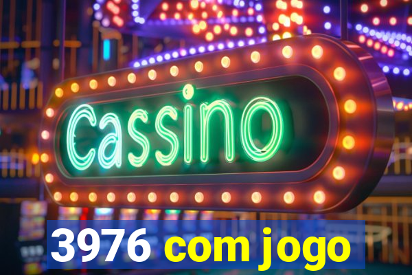 3976 com jogo