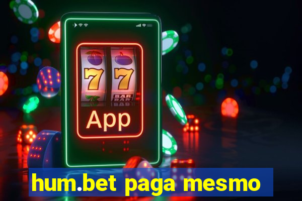 hum.bet paga mesmo