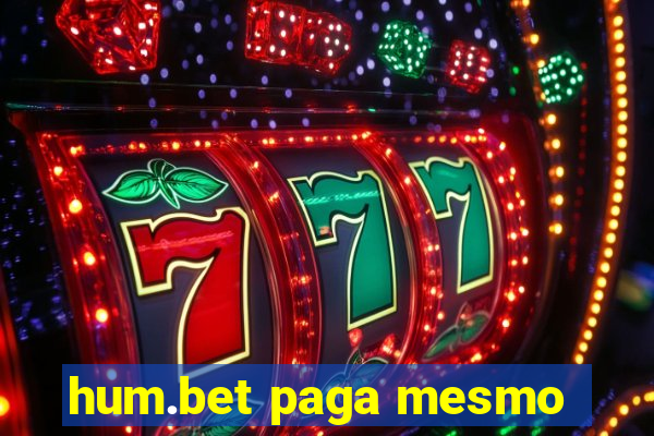 hum.bet paga mesmo