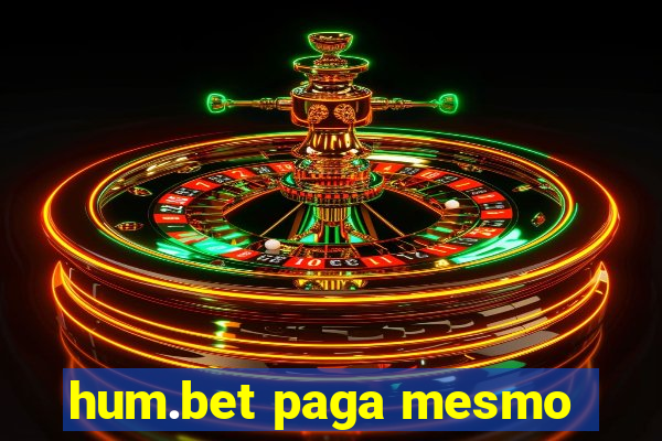 hum.bet paga mesmo