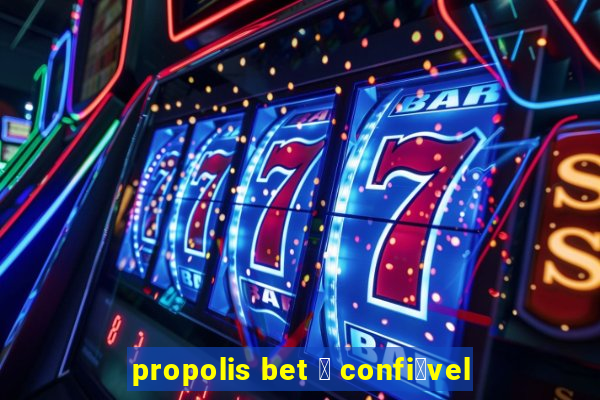propolis bet 茅 confi谩vel